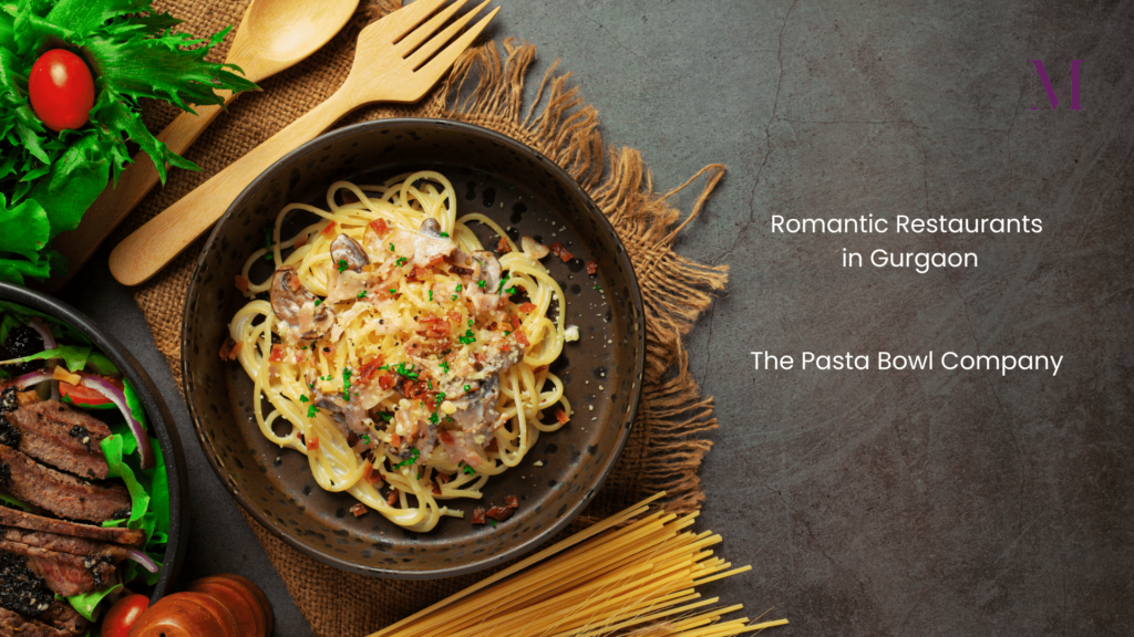 An image of white sauce pasta and the text romantic restaurants in gurgaon - the pasta bowl company