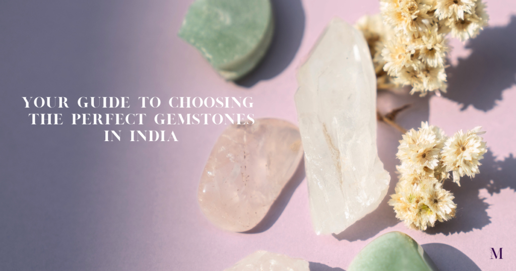 how to choose the right Gemstones in India on a background of gems