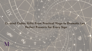 Curated Zodiac Gifts: From Practical Virgo to Dramatic Leo - Perfect Presents for Every Sign