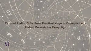 Curated Zodiac Gifts: From Practical Virgo to Dramatic Leo - Perfect Presents for Every Sign