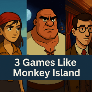 3 Games Like Monkey Island: The Best Indie Adventures You Haven’t Played