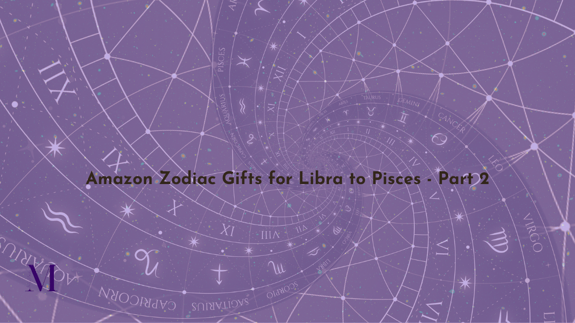 Amazon Zodiac Gifts for Libra to Pisces – Part 2