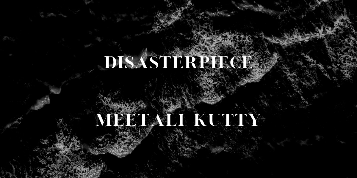 Short Poetry Books- Disasterpiece by Meetali Kutty